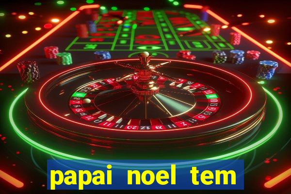 papai noel tem quantos anos